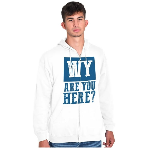 Wyoming Why are You Here Funny Locals Unisex Fleece Graphic Zip Up Hoodie Brisco Brands 2X