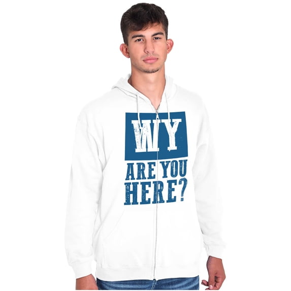 Wyoming Why are You Here Funny Locals Unisex Fleece Graphic Zip Up Hoodie Brisco Brands 2X