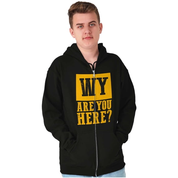 Wyoming Why are You Here Funny Locals Unisex Fleece Graphic Zip Up Hoodie Brisco Brands 5X