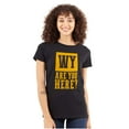 thumbnail image 1 of Wyoming Why are You Here Funny Locals Womens Fitted Plus Size Graphic Tee Brisco Brands 3X, 1 of 5