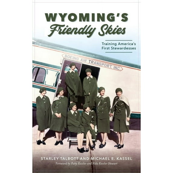 Wyoming's Friendly Skies: Training America's First Stewardesses (Hardcover)