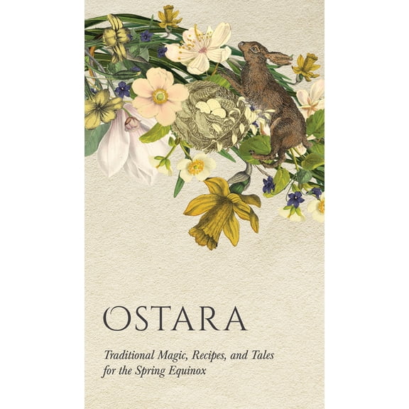 Wyrd Sabbat Guides Ostara: Traditional Magic, Recipes, and Tales for the Spring Equinox, (Paperback)