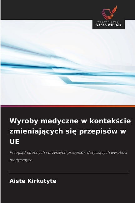 Wyroby medyczne w kontekście zmieniających się przepisÃ³w w UE, (Paperback)