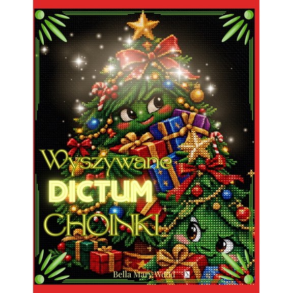 Wyszywane Dictum Choinki: Choinkowa księga dla milośnikÃ³w haftu, kolorowania i calorocznego świątecz, (Paperback)