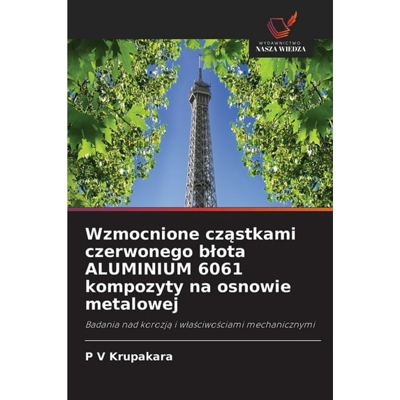 Wzmocnione cząstkami czerwonego blota ALUMINIUM 6061 kompozyty na osnowie metalowej, (Paperback)