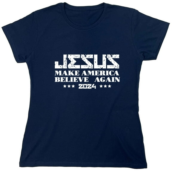 Jesus Make America Believe Again Sarcastic Humor Novelty Funny Women's Casual Tees