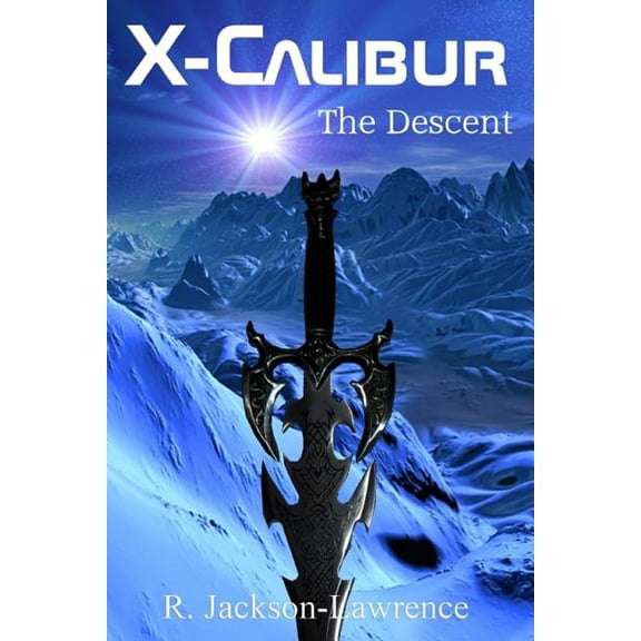 X-Calibur: X-Calibur : The Descent (Series #2) (Paperback)