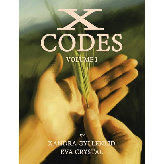 X-Codes: Volume I Paperback 1543497268 9781543497267 Xandra Gyllenlid, Eva Crystal