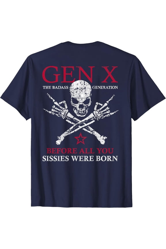 X Generation Before All You Sissie Were Born Skull Hand T-Shirt