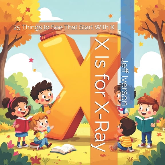 Brightfield ABC Discovery X Is for X-Ray: 25 Things to See That Start With X, (Paperback)