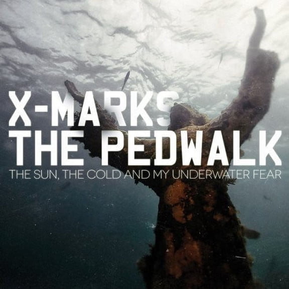 X-Marks the Pedwalk - The Sun, The Cold and My Underwater Fear - Electronica - CD