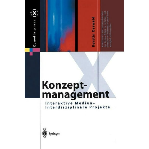 X.Media.Press Konzeptmanagement: Interaktive Medien -- Interdisziplinäre Projekte, (Paperback)