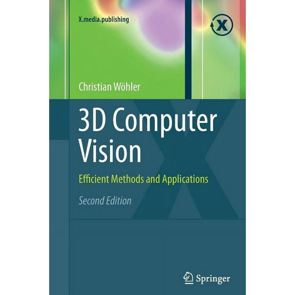 X.Media.Publishing 3D Computer Vision: Efficient Methods and Applications, (Paperback)