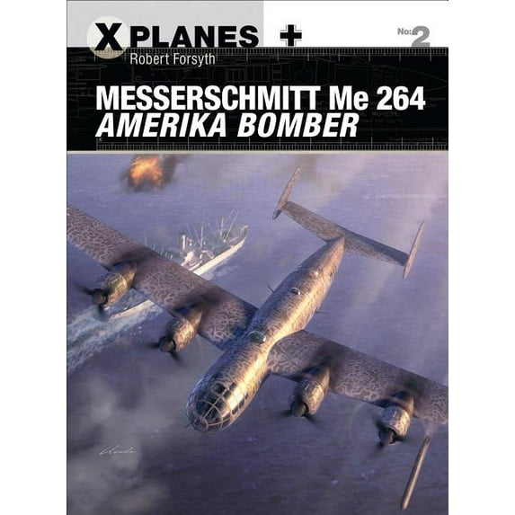 X-Planes: Messerschmitt Me 264 Amerika Bomber (Series #2) (Paperback)