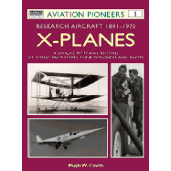 Pre-Owned X Planes : Research Aircraft 1891-1970: A Unique Pictorial Record of Flying Prototypes, their Designers and Pilots (Osprey Aviation Pioneers 1) (Paperback) 1855328763 9781855328761