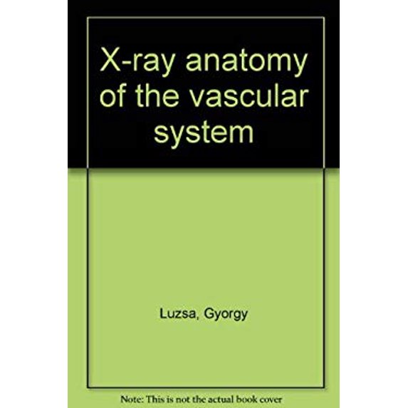 Pre-Owned X-Ray Anatomy and the Vascular System (Hardcover) 9780397580880