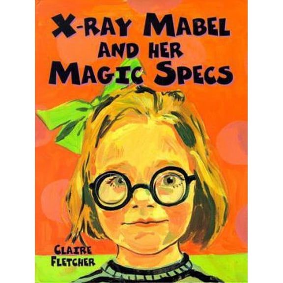 Pre-Owned X-Ray Mabel and Her Magic Specs (Hardcover) 0370323149 9780370323145