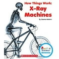 thumbnail image 1 of Pre-Owned X-Ray Machines (Rookie Read-About Science: How Things Work) (Library Edition) (Hardcover) 0531213714 9780531213711, 1 of 1
