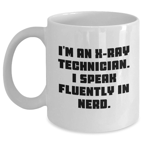 X-Ray Technician Gifts: Funny Quote Coffee Mug, White Ceramic Mug for X-Ray Tech, Father's Day Unique Gifts from Friends or Family