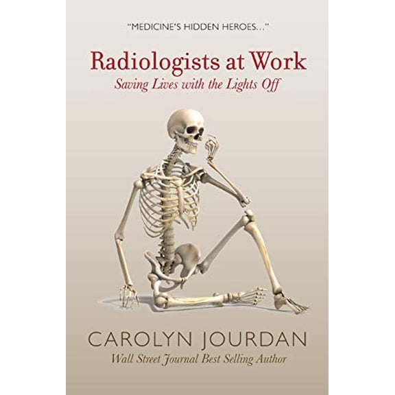 Pre-Owned Radiologists at Work: Saving Lives with the Lights Off (Paperback) 0997201215 9780997201215