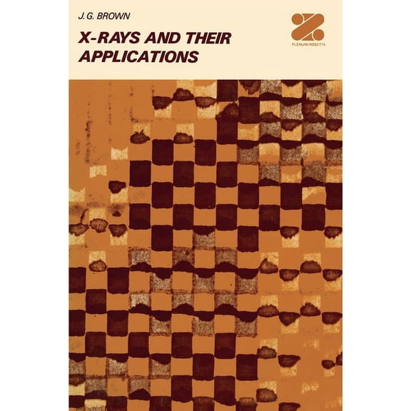 X-Rays and Their Applications, (Paperback)