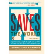 X Saves the World How Generation X Got the Shaft but Can Still Keep Everything from Sucking, Paperback