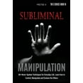 thumbnail image 1 of The X Serie$: Subliminal Manipulation: 30+ Never-Spoken Techniques for Everyday Life for Control, Manipulate and Enslave the Others (Paperback), 1 of 1