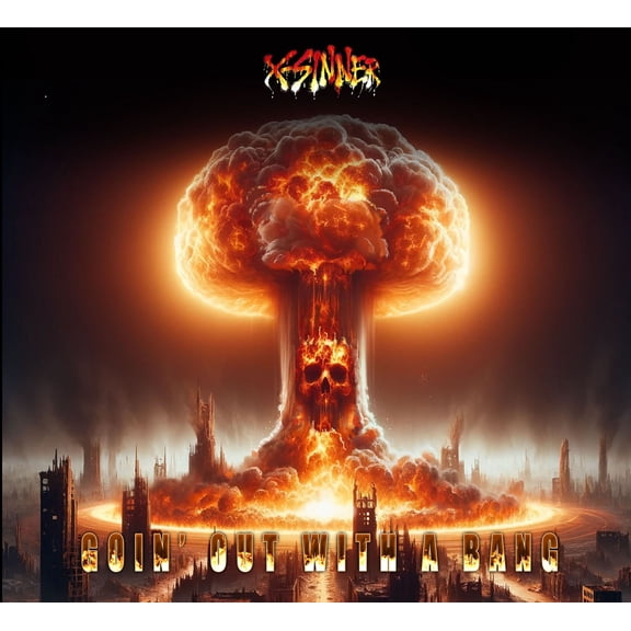 X-Sinner - Goin' Out With A Bang - Music & Performance - CD
