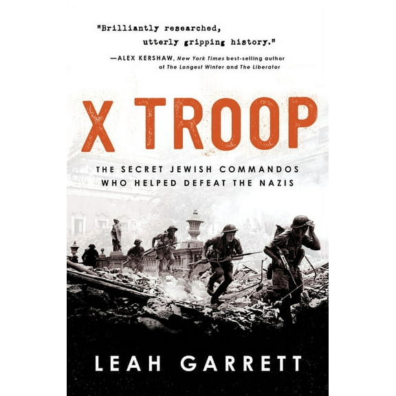 X Troop: The Secret Jewish Commandos Who Helped Defeat the Nazis, (Paperback)