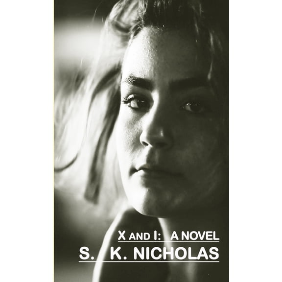 X and I: A Novel Paperback 171223501X 9781712235010 S. K. Nicholas
