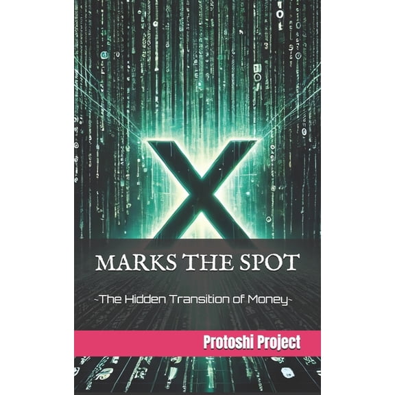 X marks the Spot: The Hidden Transition of Money, (Paperback)