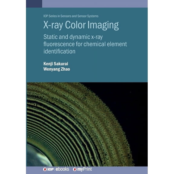 X-ray Color Imaging: Static and dynamic x-ray fluorescence for chemical element identification, (Paperback)