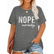 XCHQRTI Nope Not Today Womens Graphic Shirt Inspirational Plus Size Tees Short Sleeve Summer Casual Tops