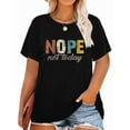 thumbnail image 1 of XCHQRTI Nope Not Today Womens Graphic Shirt Inspirational Plus Size Tees Short Sleeve Summer Casual Tops, 1 of 7