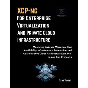 XCP-ng for Enterprise Virtualization and Private Cloud Infrastructure, (Paperback)