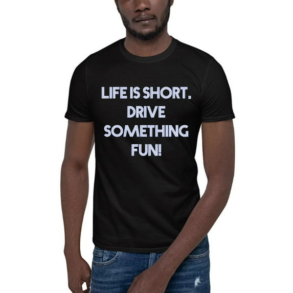 XL Life Is Short, Drive Something Fun! Retro Style Short Sleeve Cotton T-Shirt By Undefined Gifts