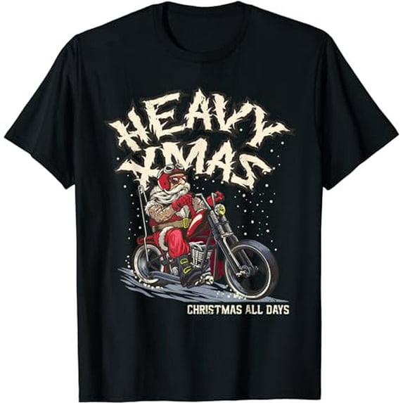 XMAS HEAVY! CHRISTMAS ALL DAYS! Biker Rocker Fan Christmas T-Shirt