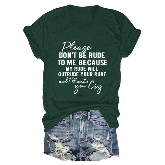 XMHJSMD Shirts for Women Please Don'T Be Rude To Me Funny Saying T Shirt Short Sleeve Crewneck Sarcastic Tee Casual Tops(Green,S)