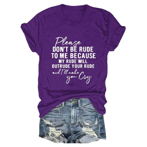 XMHJSMD Shirts for Women Please Don'T Be Rude To Me Funny Saying T Shirt Short Sleeve Crewneck Sarcastic Tee Casual Tops(Purple,M)