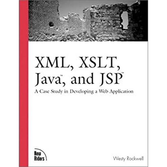 Pre-Owned XML, XSLT, Java, and JSP: A Case Study in Developing a Web Application [With CDROM] (Paperback) 0735710899 9780735710894