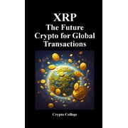 XRP The Future Crypto for Global Transactions, Paperback