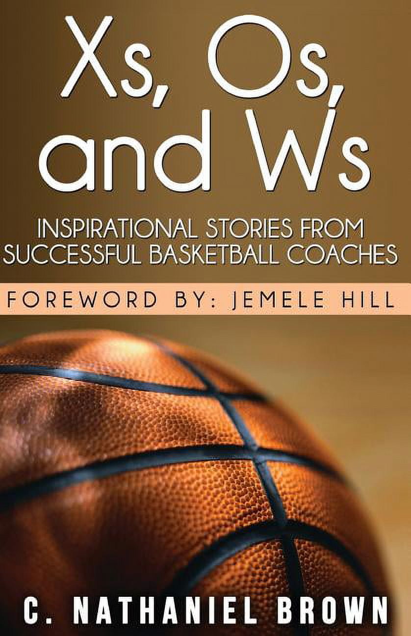 XS, OS, and Ws Inspirational Stories from Successful Basketball