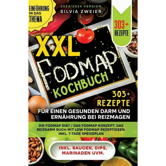 XXL FODMAP Kochbuch - 303+ Rezepte für einen gesunden Darm und Ernährung bei Reizmagen: Die FODMAP Diät / das FODMAP Konzept. Das Reizdarm Buch mit Low FODMAP Rezeptideen. Inkl. 7-Tage Speiseplan (Har
