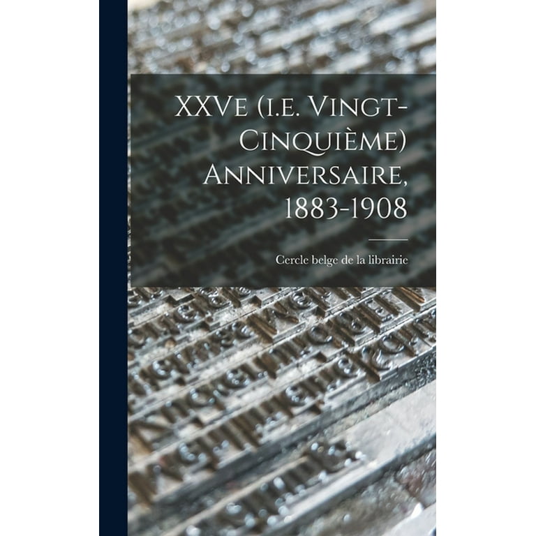 XXVe (i.e. vingt-cinquième) anniversaire, 1883-1908