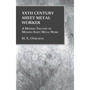 XXth Century Sheet Metal Worker - A Modern Treatise on Modern Sheet Metal Work, Paperback