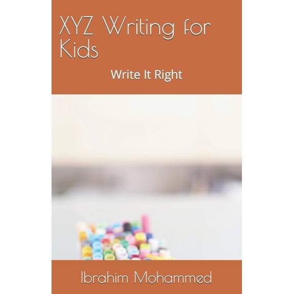 XYZ Writing for Kids: Write It Right, (Paperback)