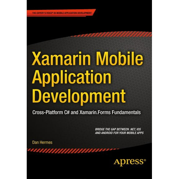 Xamarin Mobile Application Development: Cross-Platform C# and Xamarin.Forms Fundamentals, (Paperback)