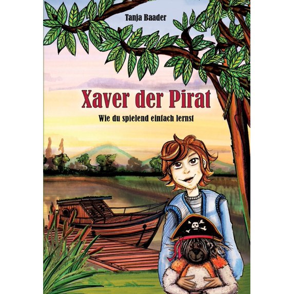 Xaver der Pirat: wie du spielend einfach lernst, (Paperback)