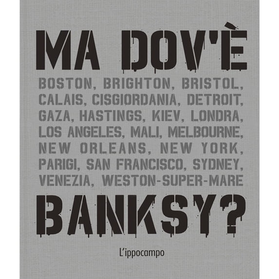 Xavier Tapies Ma dov'è Banksy? Nuova ediz. 2024 (Hardcover)