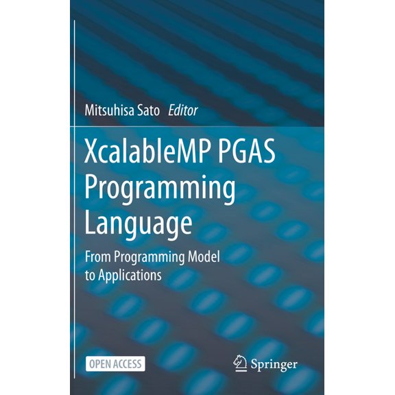 Xcalablemp Pgas Programming Language: From Programming Model to Applications, (Paperback)